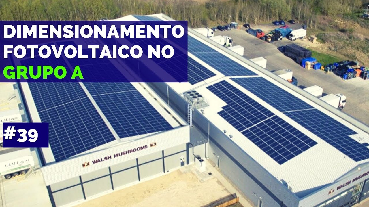 Dimensionamento de Sistemas Fotovoltaicos no Grupo A || Projeto Elétrico na Prática EP-39