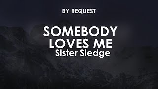 Somebody Loves Me | Sister Sledge