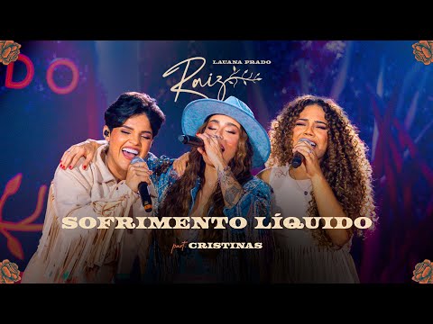 Lauana Prado Raiz Goiânia - Sofrimento Líquido feat Cristinas