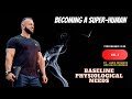 Becoming a Super Human - The Baseline physiological needs. Vlog 2
