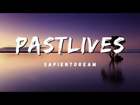sapientdream - Pastlives (lyrics)