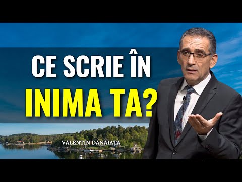 Valentin Dănăiață - Ce scrie Dumnezeu în inima ta? - predici creștine