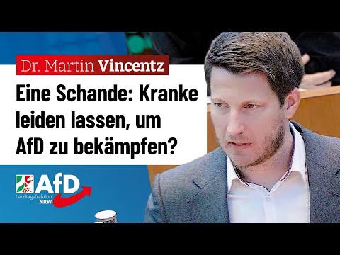 Eine Schande: Kranke leiden lassen, um AfD zu bekämpfen? – Dr. Martin Vincentz (AfD)