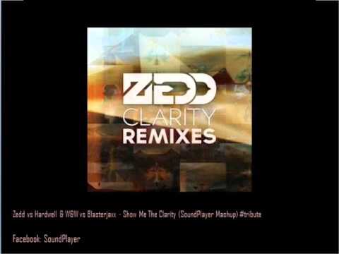 Zedd vs Hardwell & W&W vs Blasterjaxx - Show Me The Clarity (SoundPlayer Mashup) - tribute