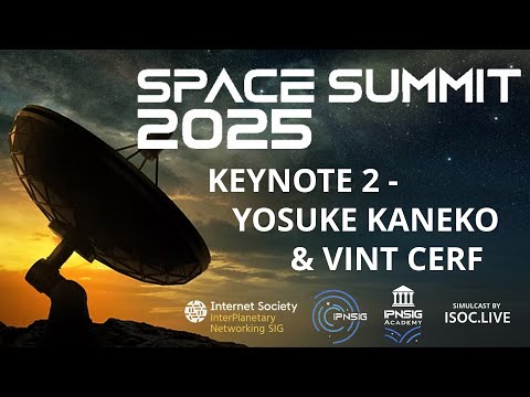 Space Summit 2025 - KEYNOTE 2: Vint Cerf and Yosuke Kaneko
