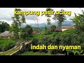 Kampung Pasir Ucing Surga Tersembunyi Dengan Keindahan Alam Nya
