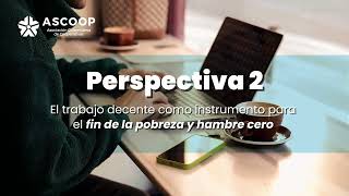 Perspectiva 2 - El trabajo decente como instrumento para el fin de la pobreza y hambre cero #JOC2025