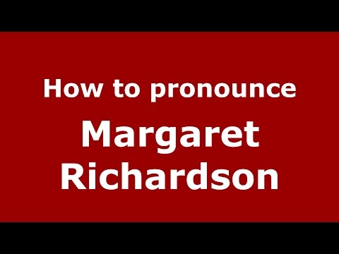 How to pronounce Margaret Richardson (American English/US)  - PronounceNames.com