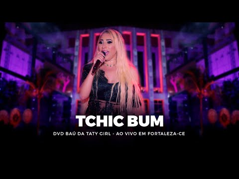 DVD Baú da Taty Girl - Tchic Bum - Ao vivo em Fortaleza-CE
