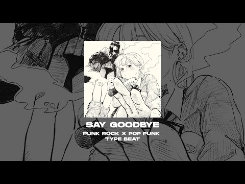 [FREE FOR PROFIT] PUNK ROCK x POP PUNK x 17 SEVENTEEN TYPE BEAT - Say Goodbye [prod. by WHAT?BOY]