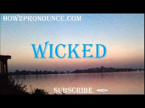 How To Pronounce WICKED