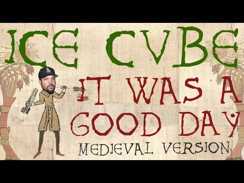 ICE CUBE | IT WAS A GOOD DAY | Medieval Bardcore Version