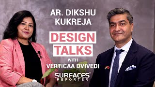 Exclusive Interview with Architect Dikshu Kukreja | Design Talks with Verticaa Dvivedi
