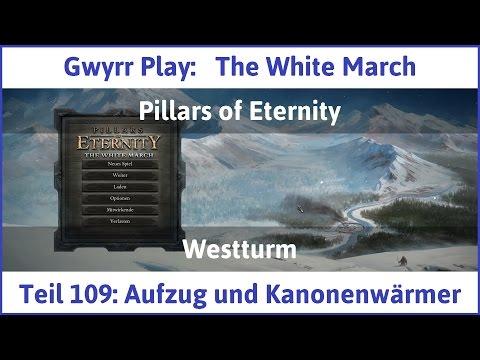 The White March Teil 109 - Aufzug und Kanonenwärmer - Let's Play