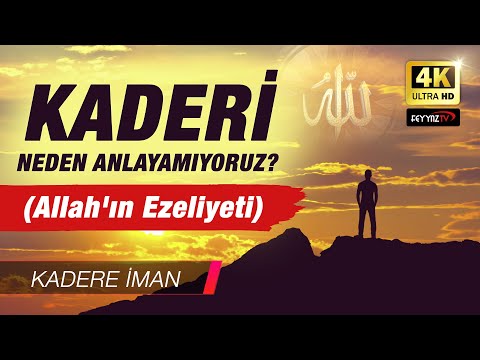 Kadere İman B05 - Allah'ın Ezeliyeti, Kaderi neden anlamıyoruz?