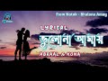 Bhulona Amay ভুলোনা আমায় Lyrical Abraal Sahir Kona Mushfiq Farhan Payel SR Lo