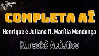 #16 Henrique e Juliano ft. Marília Mendonça - Completa a frase (Completa aí) (Karaokê Acústico)