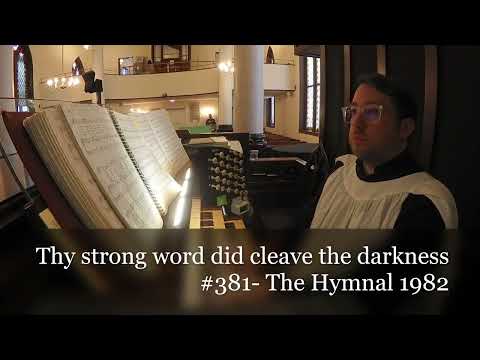 Thy strong word did cleave the darkness- #381 The Hymnal 1982
