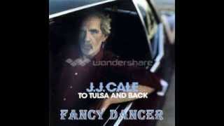 J.J. Cale - Fancy Dancer