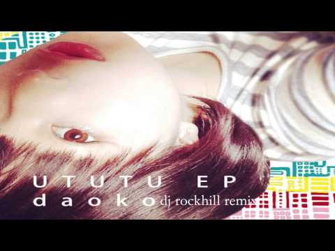 Daoko / UTUTU dj rockhill remix