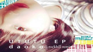 Daoko / UTUTU dj rockhill remix