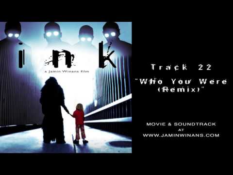 INK Complete Soundtrack - 22 Who You Were Remix