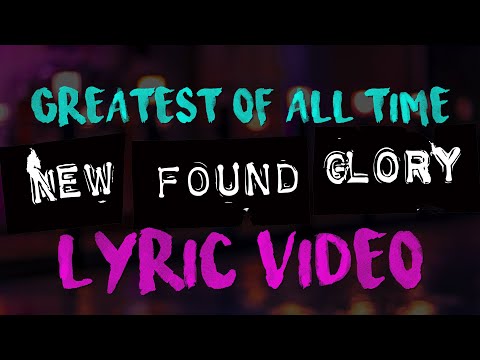 New Found Glory - Greatest Of All Time (Lyric Video)