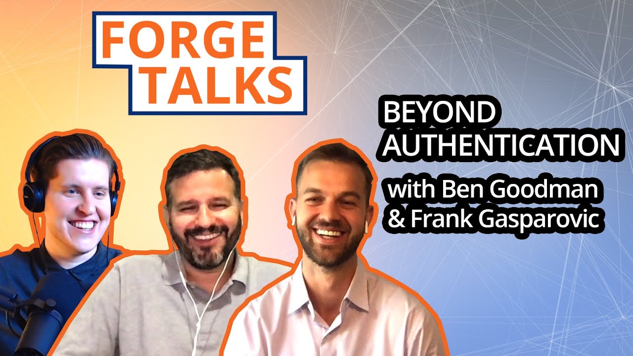 ForgeTalks | Beyond Authentication
