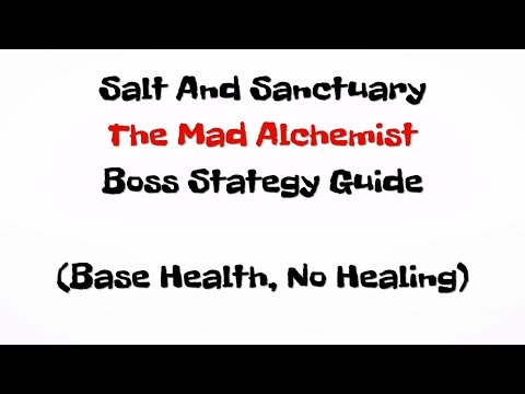 Salt and Sanctuary: The Mad Alchemist boss strategy guide (With no healing)