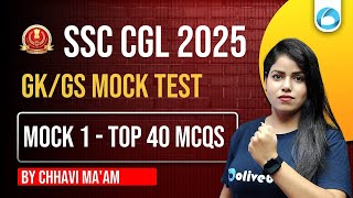 SSC CGL GK/GS 2025 | MOCK-01 | PYQs & Expected Questions | Top-40 MCQs | By Chhavi Ma'am