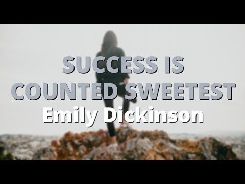 Success Is Counted Sweetest ~ Emily Dickinson