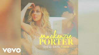 MacKenzie Porter These Days (Remix)