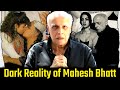 Bollywood S Biggest Pervert Controversy Of Mahesh Bhatt
