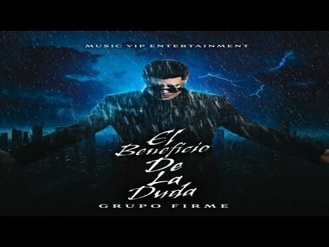 Grupo Firme El Beneficio De La Duda @GrupoFirmeOficial