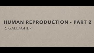 Human Reproduction part 2