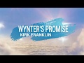 Kirk Franklin - Wynter's Promise (Lyrics)