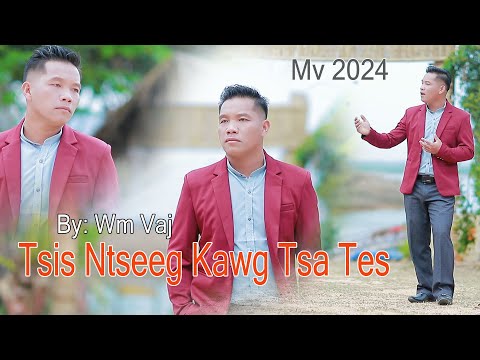Tsis Ntseeg Kawg Tsa Tes / WM VAJ / Nkauj Tawm Tshiab /4/9/2024