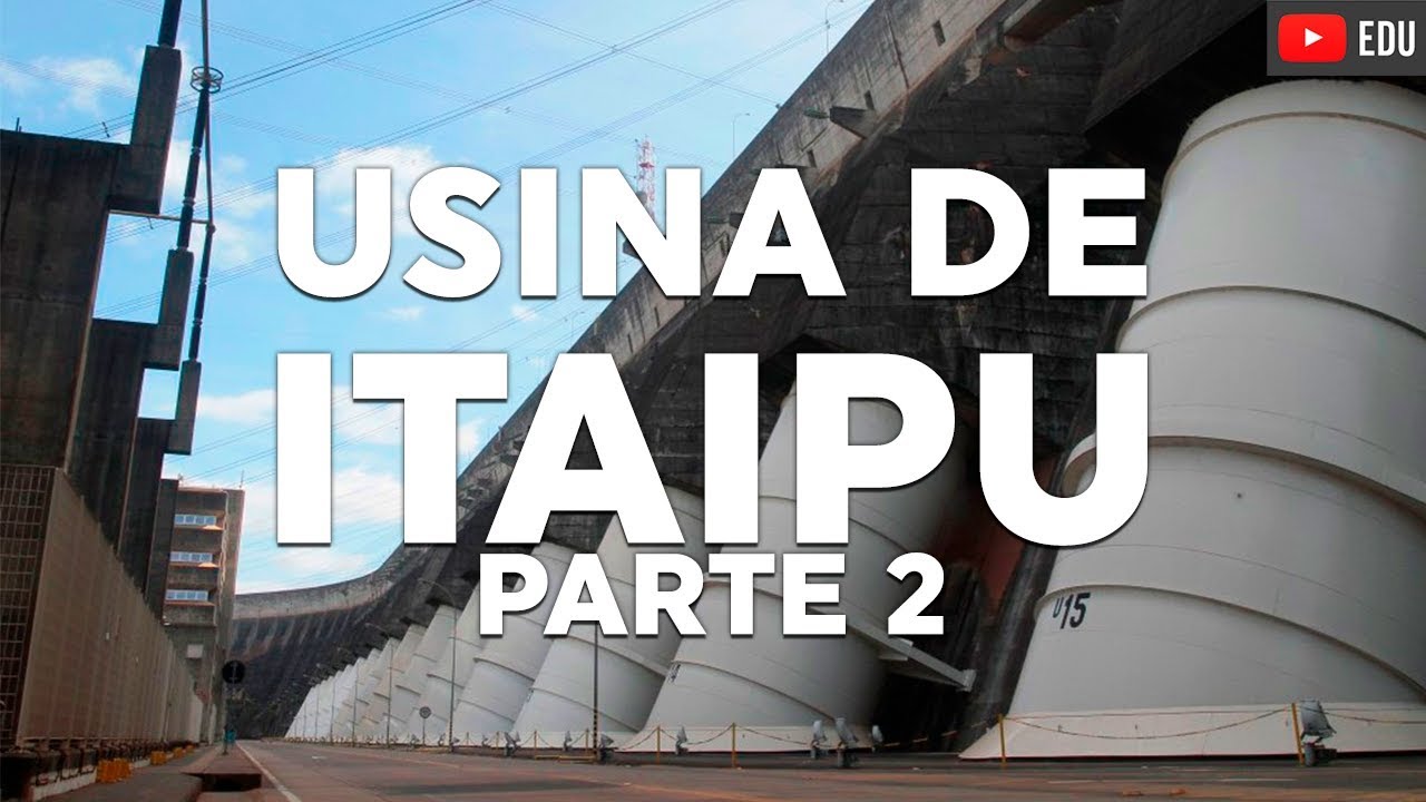 ITAIPU, explicando a usina hidrelétrica | Parte 2