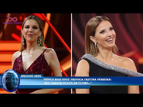 ‘Pipoca Mais Doce’ provoca Cristina Ferreira:  que também ficava em último…”