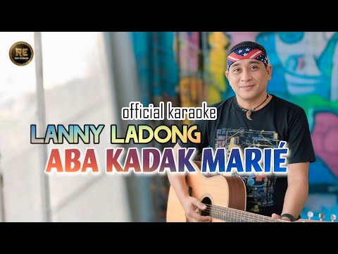 ABA KADAK MARIÉ 'OFFICIAL KARAOKE" LANNY LADONG