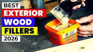 Best Exterior Wood Fillers in 2026 – Ultimate Buyer’s Guide