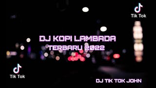 Download lagu DJ BREAK BEAT KOPI LAMBADA FULL BASS TERBARU 2022 || DJ TIK TOK JOHN mp3