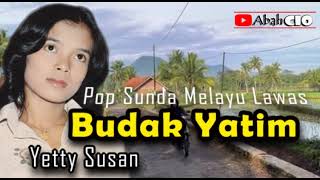 Download lagu BUDAK YATIM - YETY SUSAN II TEMBANG POP SUNDA MELAYU LAWAS @Abahcio mp3