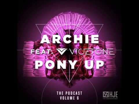 Archie   Pony Up Podcast Episode 6 Guest Mix Vicetone