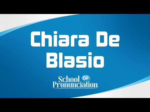Learn How To Pronounce Chiara De Blasio