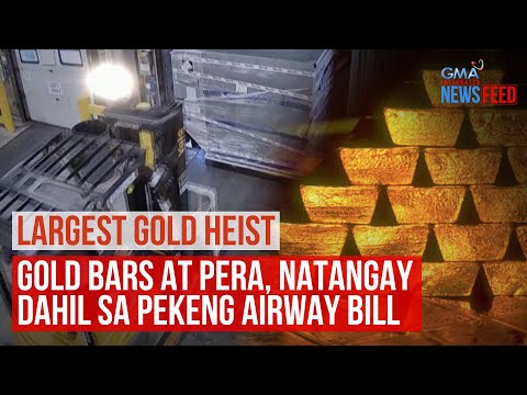 Largest Gold Heist – Gold bars at pera, natangay dahil sa fake airway bill GMA Integrated Newsfeed