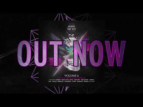Various Artists - Never Say Die Vol. 6 (Out Now)
