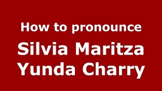 How to pronounce Silvia Maritza Yunda Charry
