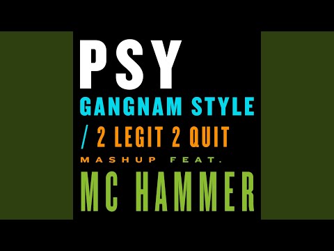 Gangnam Style / 2 Legit 2 Quit Mashup