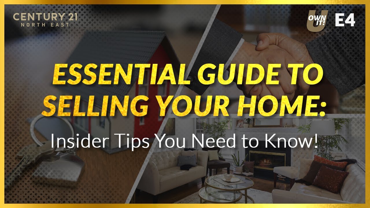 E4: Essential Guide to Selling Your Home: Insider Tips You Need to Know!